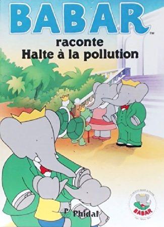 Livre Babar raconte : Halte à la pollution - Collectif (Livre d'occasion) - ISBN 2893931391