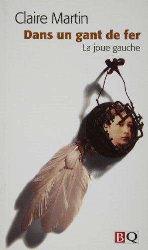 Livre Dans un gant de fer : La joue gauche (Claire Martin) (Livre d'occasion) - ISBN 2894061587