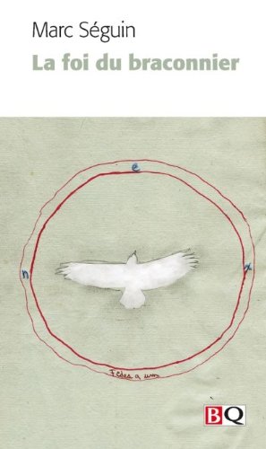 Livre La foi du braconnier - Marc Séguin (Livre d'occasion) - ISBN 2894063261