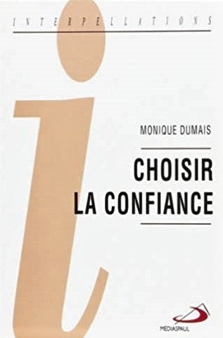Livre Choisir la confiance - Monique Dumais (Livre d'occasion) - ISBN 289420440X