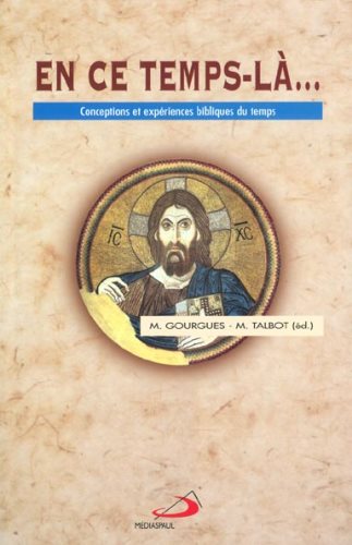 Livre En ce temps-là… : Conceptions et expériences bibliques du temps - Michel Gourges (Livre neu...