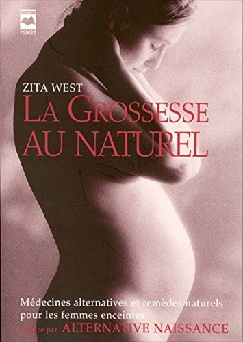 Livre La grossesse au naturel : médecines alternatives et remèdes naturels pour les femmes encein...