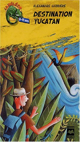 Livre Destination Yucatan - Alexandre Carrière (Livre d'occasion) - ISBN 2894287348