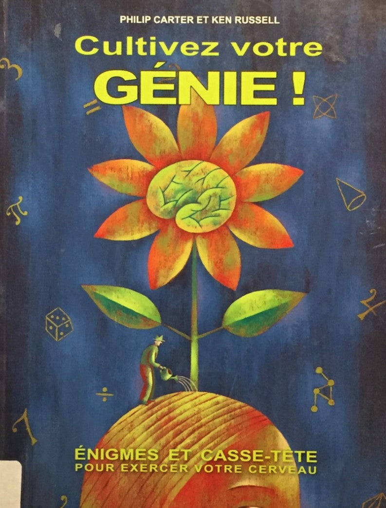 Livre Cultivez votre génie ! : Énigmes et casse-tête pour exercer votre cerveau - Philip Cartier ...