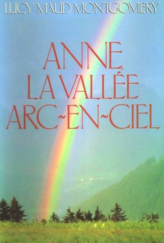 Livre Anne : La vallée Arc-en-ciel - Lucy Maud Montgomery (Livre d'occasion) - ISBN 2894300069