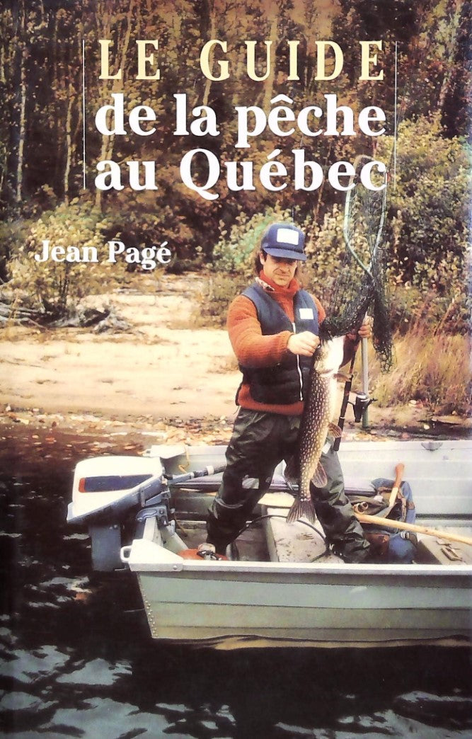 Livre ISBN 2894300239 Le guide de la pêche au Québec (Jean Pagé)