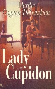 Livre Lady Cupidon - Marthe Gagnon-Thibaudeau (Livre d'occasion) - ISBN 2894300344