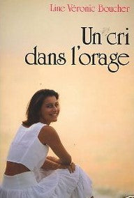 Livre Un cri dans l'orage - Line Véronic Boucher (Livre d'occasion) - ISBN 2894300468