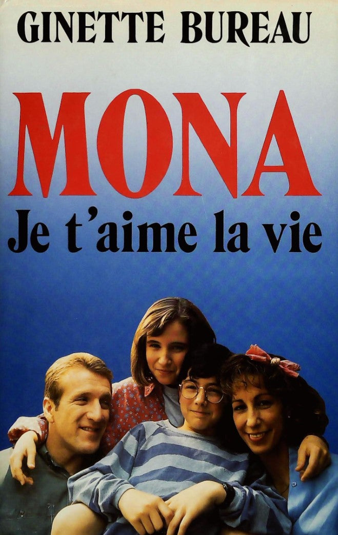 Livre Mona, Je t'aime la vie - Ginette Bureau (Livre d'occasion) - ISBN 2894300786