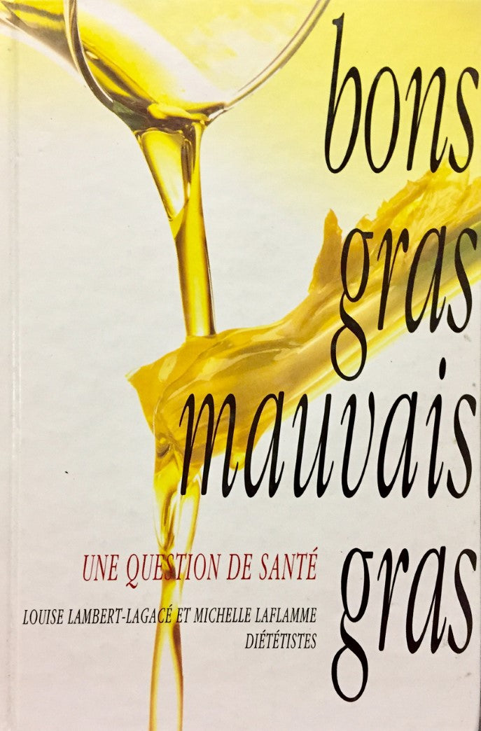 Livre Bons gras, mauvais gras : une question de santé - Louise Lambert-Lagacé (Livre d'occasion) ...