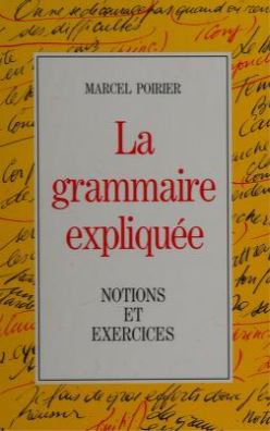 Livre La gramaire expliquée : Notions et exercices - Marcel Poirier (Livre d'occasion) - ISBN 289...