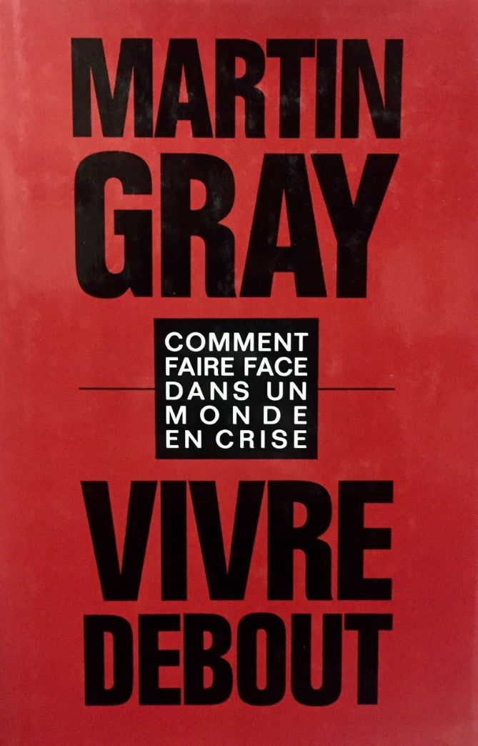 Livre Vivre debout : comment faire face dans un monde en crise - Martin Gray (Livre d'occasion) -...
