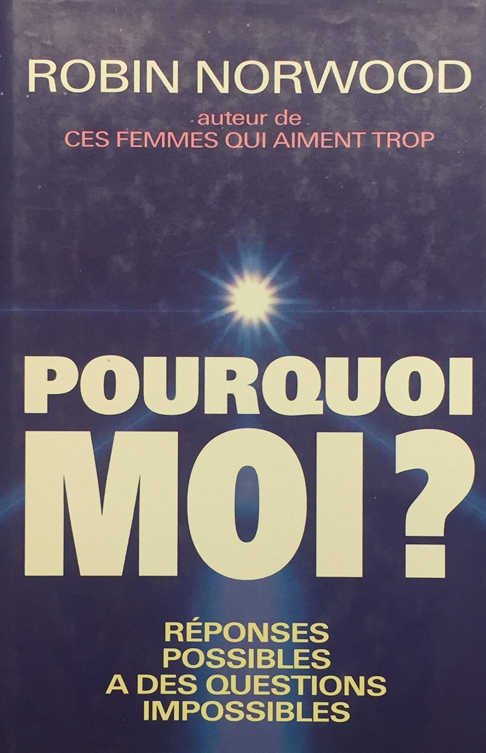 Livre Pourquoi moi? Réponses possibles à des questions impossibles - Robin Norwood (Livre d'occas...