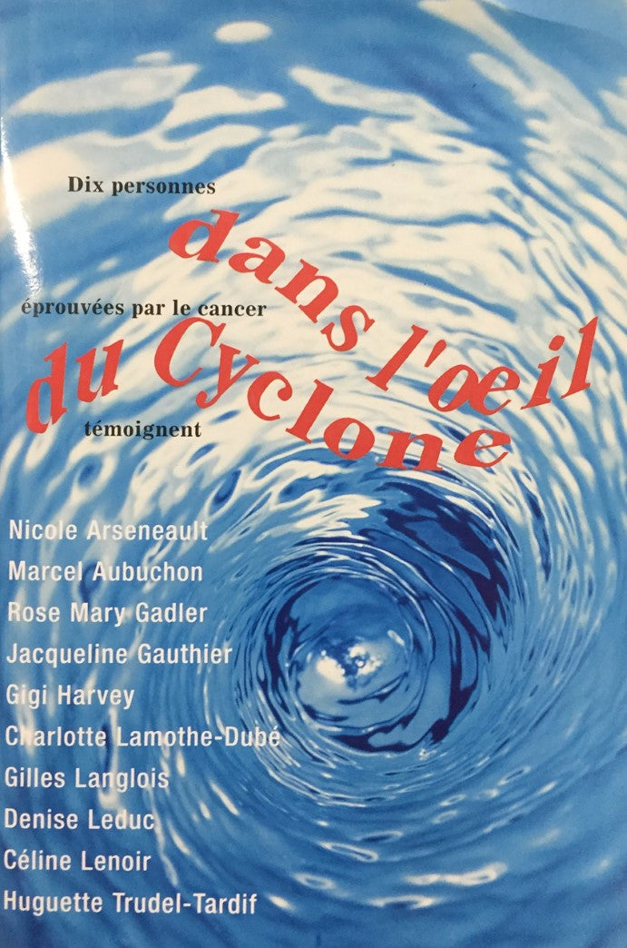 Livre Dans l'oeil du cyclone : Dix personnes éprouvées par le cancer témoignent - Collectif (Livr...