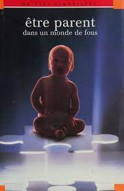 Livre Être parent dans un monde de fous - Dr. Yves Lamontagne (Livre d'occasion) - ISBN 2894303106