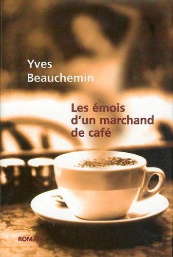 Livre Les émois d'un marchand de café - Yves Beauchemin (Livre d'occasion) - ISBN 2894304226