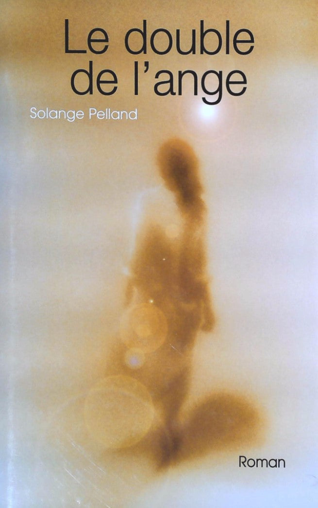 Livre Le double de l'ange - Solange Pelland (Livre d'occasion) - ISBN 2894304927