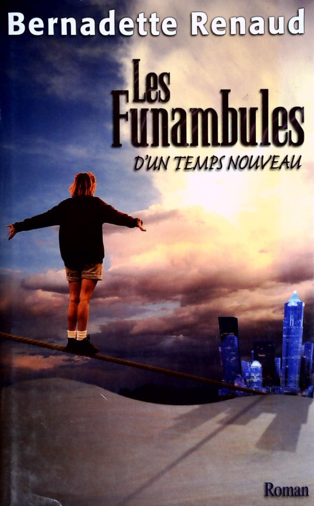 Livre Les funambules d'un temps nouveau - Bernadette Renaud (Livre d'occasion) - ISBN 2894304986
