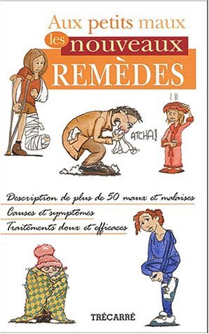 Livre Aux petits maux les nouveaux remèdes - Collectif (Livre neuf) - ISBN 2895680426