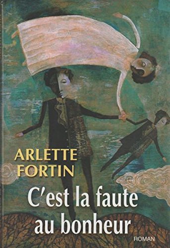 Livre C'est la faute au bonheur - Arlette Fortin (Livre d'occasion) - ISBN 289430515X