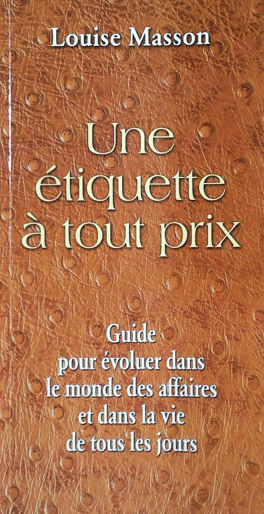 Livre Une étiquette à tout prix : Guide pour évoluer dans le monde des affaires et dans la vie de...