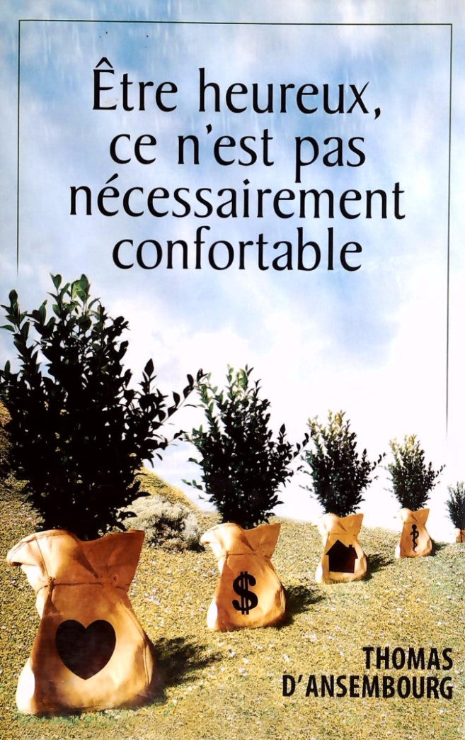 Livre ISBN 289430661X Être heureux, ce n'est pas nécessairement confortable (Thomas D'Ansembourg)