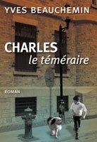 Livre Charles le téméraire (Yves Beauchemin) (Livre d'occasion) - ISBN 2894306970