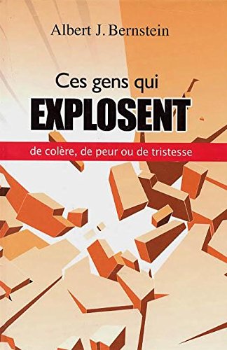 Livre Ces gens qui explosent de colère, de peu ou de tristesse (Albert J. Bernstein) (Livre...