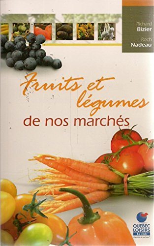 Livre Fruits et légumes de nos marchés (Richard Bizier, Roch Nadeau) (Livre neuf) - ISBN 2894307632
