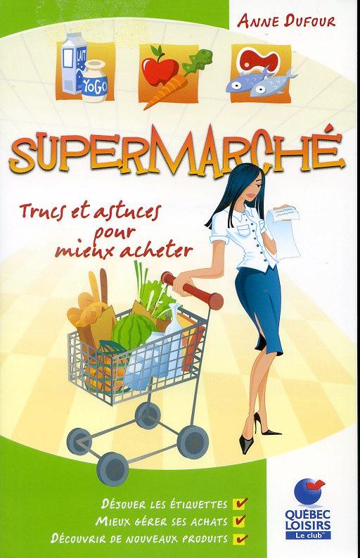 Livre Supermarché : Trucs et astuces pour mieux acheter (Anne Dufour) (Livre neuf) - ISBN 2894308264