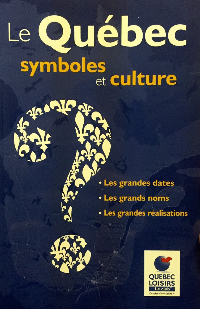 Livre ISBN 2894308434 Le Québec, Symboles et Culture : Les grandes dates, les grands noms, les grandes réalisations