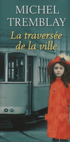 Livre La traversée de la ville (Michel Tremblay) (Livre d'occasion) - ISBN 2894309120