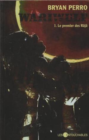 Wariwulf # 1 : Le Premier Des Raja - Bryan Perro