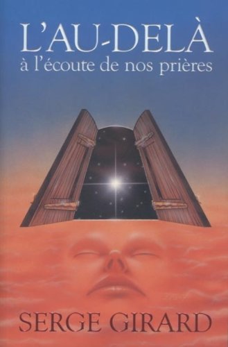 Livre L'au-délà à l'écoute de nos prières - Serge Girard (Livre d'occasion) - ISBN 2894311605