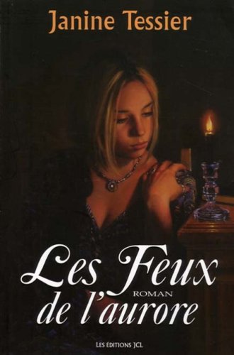 Livre Les feux de l'aurore - Janine Tessier (Livre d'occasion) - ISBN 2894313381