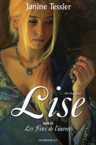 Livre Lise - suivi de - Les feux de l'aurore - Janine Tessier (Livre d'occasion) - ISBN 2894313586