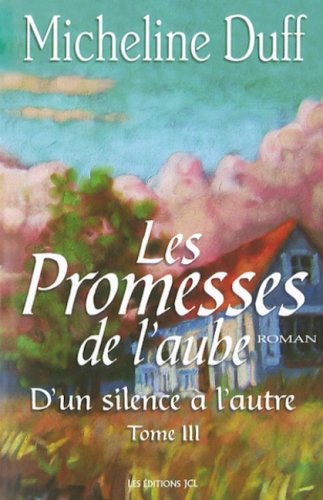 Livre D'un silence à l'autre # 3 : Les promesses de l'aube (Micheline Duff) (Livre d'occasion) -...