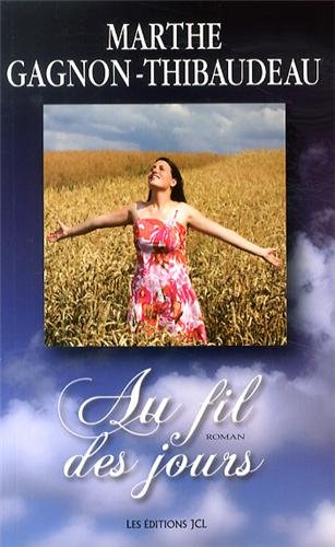 Livre Au fil des jours - Marthe Gagnon-Thibaudeau (Livre d'occasion) - ISBN 2894314159