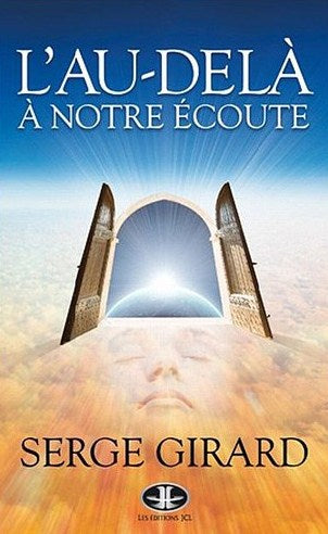 L'au-delà à notre écoute - Serge Girard