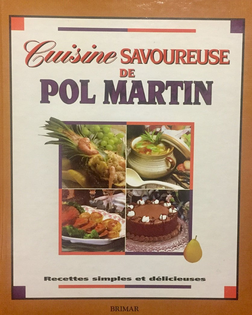 Livre Cuisine savoureuse de Pol Martin : recettes simples et délicieuses - Pol Martin (Livre d'oc...