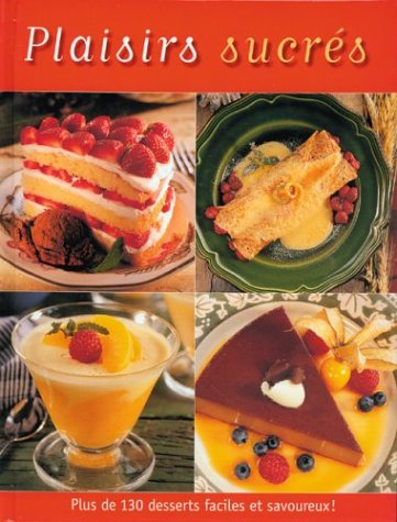 Livre Plaisirs sucrés : 130 desserts faciles (Collectif) (Livre d'occasion) - ISBN 2894337388