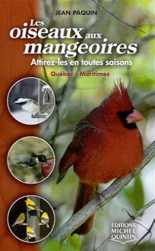 Livre Les oiseaux aux mangeoires : attirez-les en toutes saisons - Jean Paquin (Livre d'occasion)...
