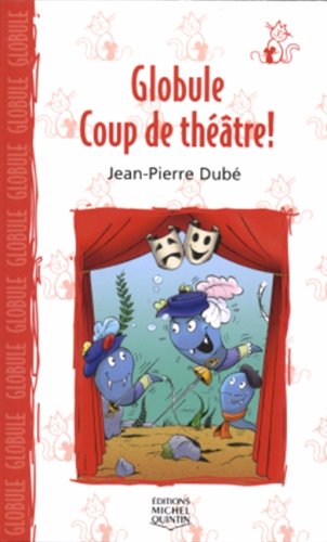 Livre Globule Coup de théâtre ! - Jean-Pierre Dubé (Livre d'occasion) - ISBN 2894352816