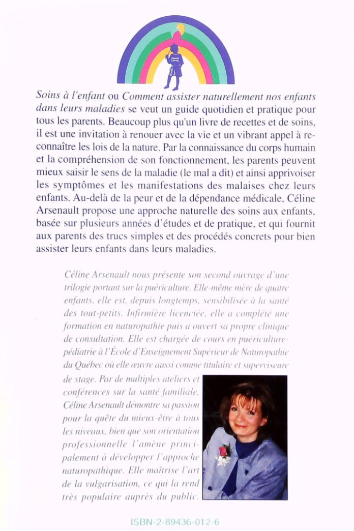 Soins à l'enfant : Guide pratique, comment assister naturellement nos enfants dans leurs maladies (Céline Arsenault)