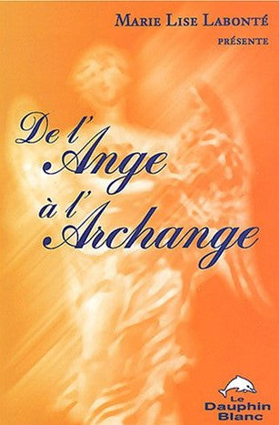 Livre ISBN 2894361068 De l'ange à l'archange (Marie Lise Labonté)