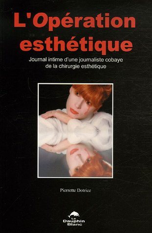 Livre L'opération esthétique : Journal intime d'une journaliste cobaye de la chirurgie...