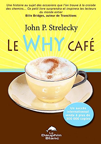 Livre Le why café - John P. Strelecky (Livre neuf) - ISBN 2894362277