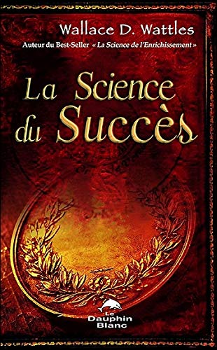 Livre La science du succès - Wallace D. Wattles (Livre neuf) - ISBN 2894362544