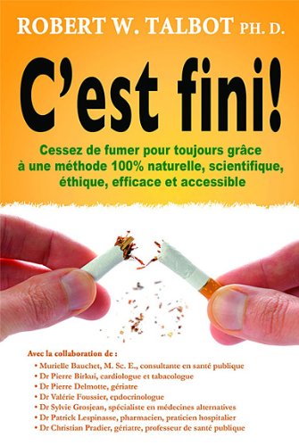 Livre C'est fini ! : Cessez de fumer pour toujours grâce à une méthode 100% naturelle, scientifiq...