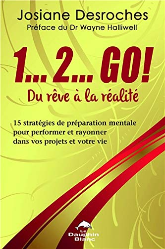 Livre 1... 2... GO! Du rêve à la réalité (Josiane Desroches) (Livre d'occasion) - ISBN 2894367228